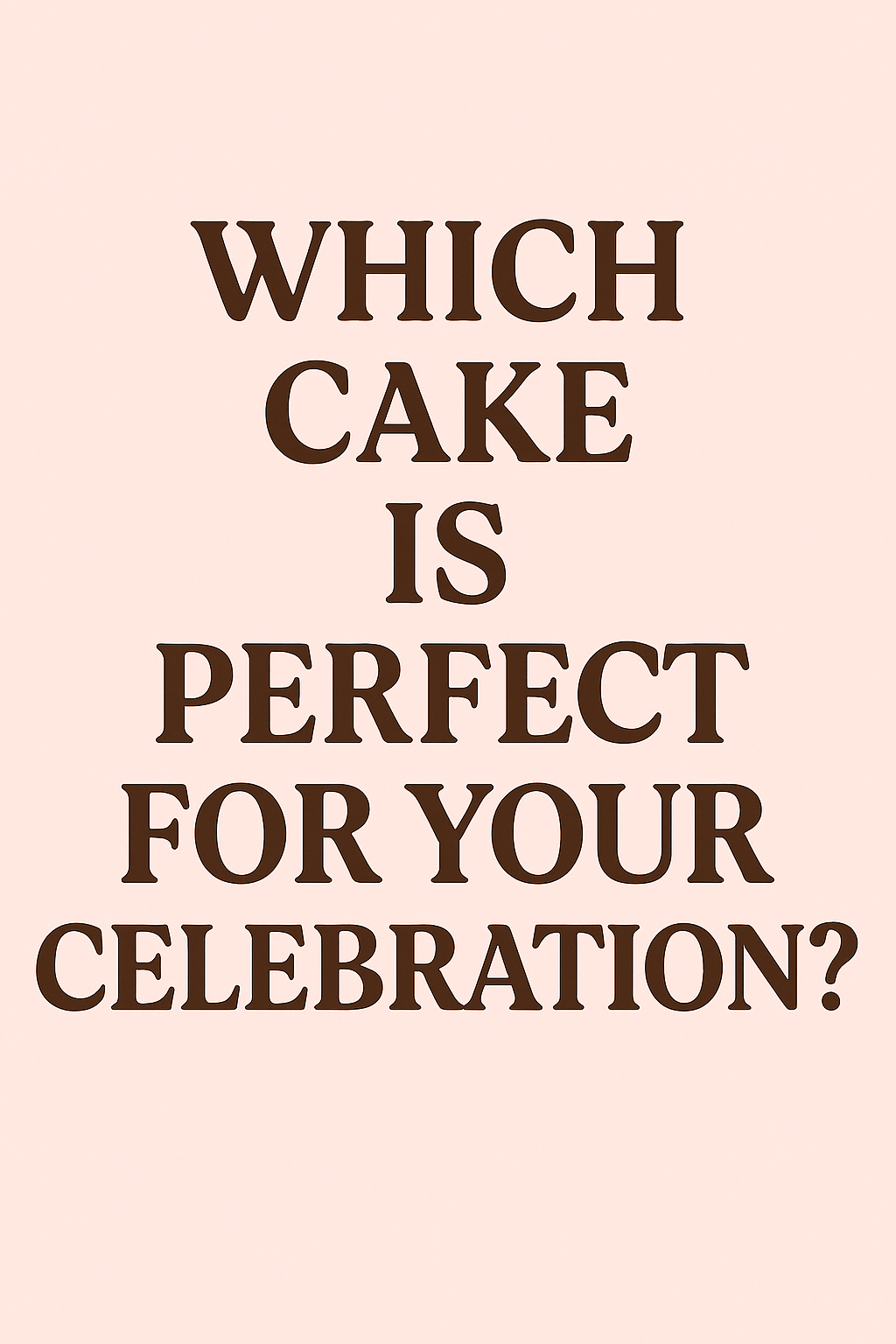 ✨Which Cake is Perfect for Your Celebration ?